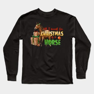 All I want for Christmas is a Horse Long Sleeve T-Shirt